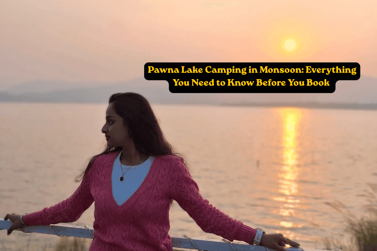 Read more about the article Pawna Lake Camping in Monsoon: Everything You Need to Know Before You Book